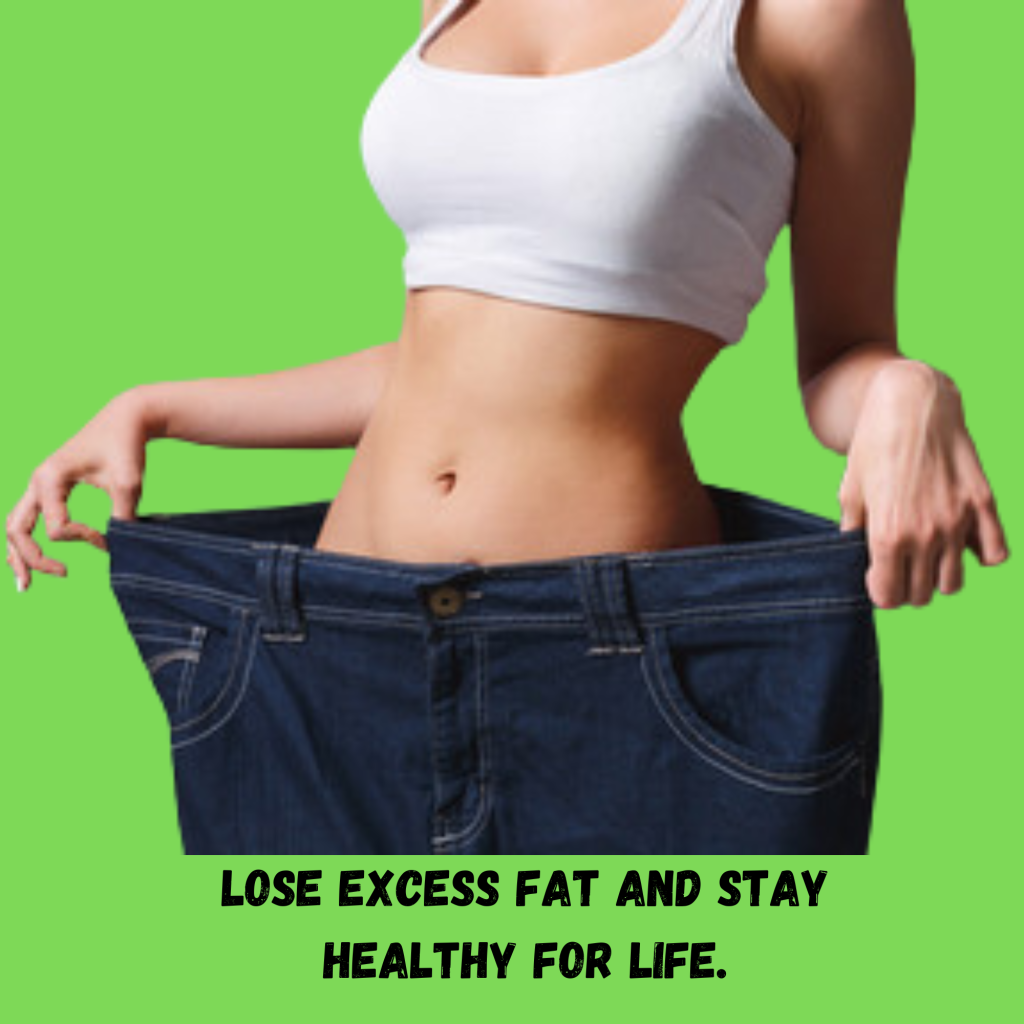 Lose weight fast by shedding extra fat for lifetime happiness.